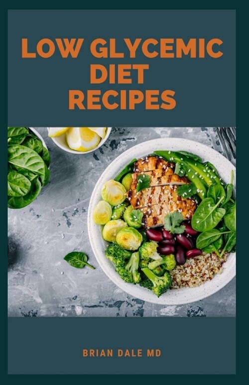 Low Glycemic Diet Recipes: Quick & Easy Recipes to Help You Lose Weight and Make You Fit (Paperback)