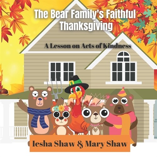 The Bear Familys Faithful Thanksgiving: A Lesson on Acts of Kindness (Paperback)