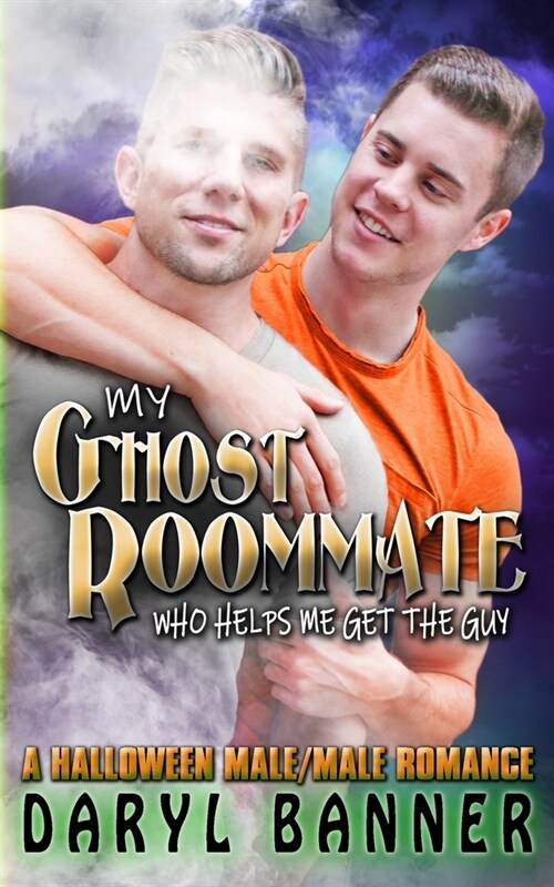 My Ghost Roommate (Who Helps Me Get The Guy): A Halloween Male/Male Romance (Paperback)