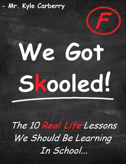 We Got Skooled!: The 10 Real Life Lessons We Should Be Learning In School... (Paperback)