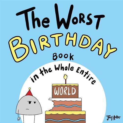The Worst Birthday Book in the Whole Entire World (Paperback)
