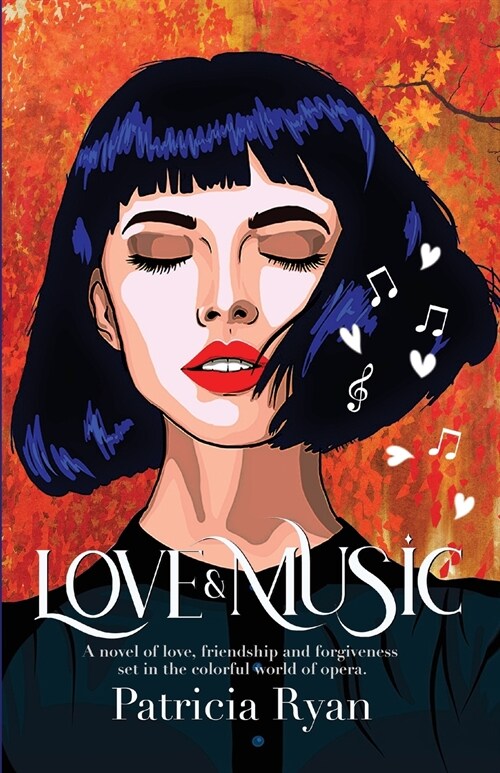 Love and Music: A novel of love, friendship and forgiveness set in the late twentieth century in the colorful world of opera (Paperback)