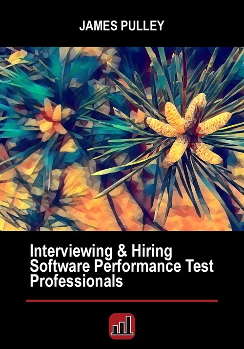 Interviewing & Hiring Software Performance Test Professionals (Paperback)