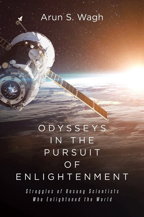 Odysseys in the Pursuit of Enlightenment: Struggles of Unsung Scientists Who Enlightened the World (Paperback)