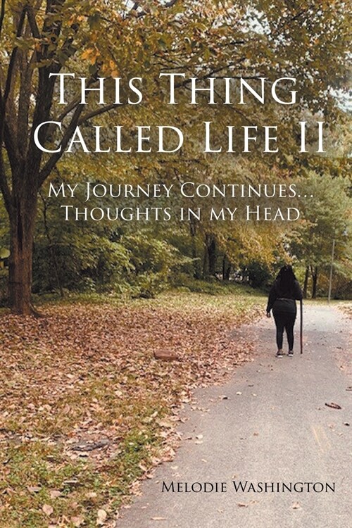 This Thing Called Life II: My Journey Continues...Thoughts in my Head (Paperback)