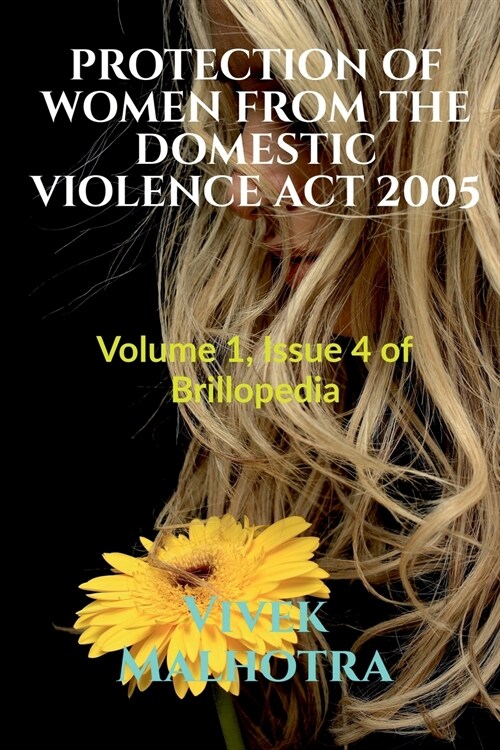 Protection of Women from the Domestic Violence ACT 2005: Volume 1, Issue 4 of Brillopedia (Paperback)