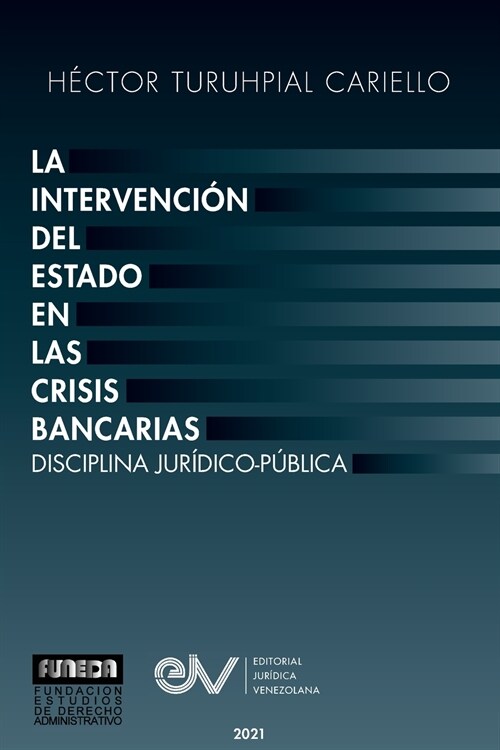 La Intervenci? del Estado En Las Crisis Bancarias. Disciplina Jur?ico Publica (Paperback)