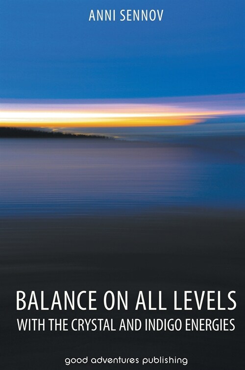 Balance on All Levels with the Crystal and Indigo Energies (Hardcover)