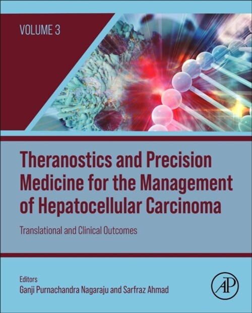 Theranostics and Precision Medicine for the Management of Hepatocellular Carcinoma, Volume 3 : Translational and Clinical Outcomes (Hardcover)