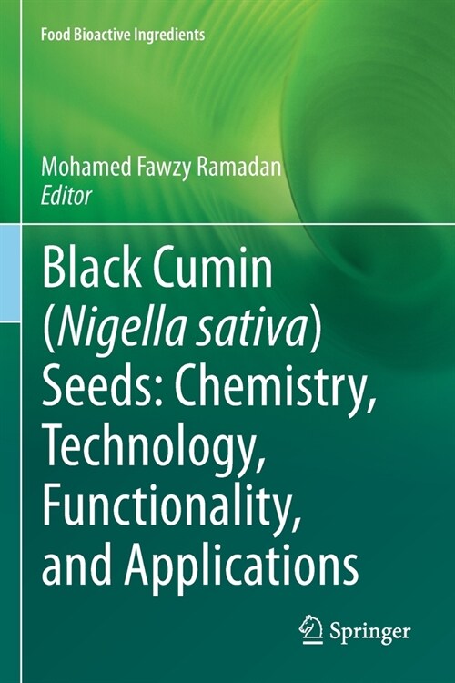 Black cumin (Nigella sativa) seeds: Chemistry, Technology, Functionality, and Applications (Paperback)