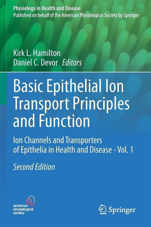 Basic Epithelial Ion Transport Principles and Function: Ion Channels and Transporters of Epithelia in Health and Disease - Vol. 1 (Paperback, 2, 2020)