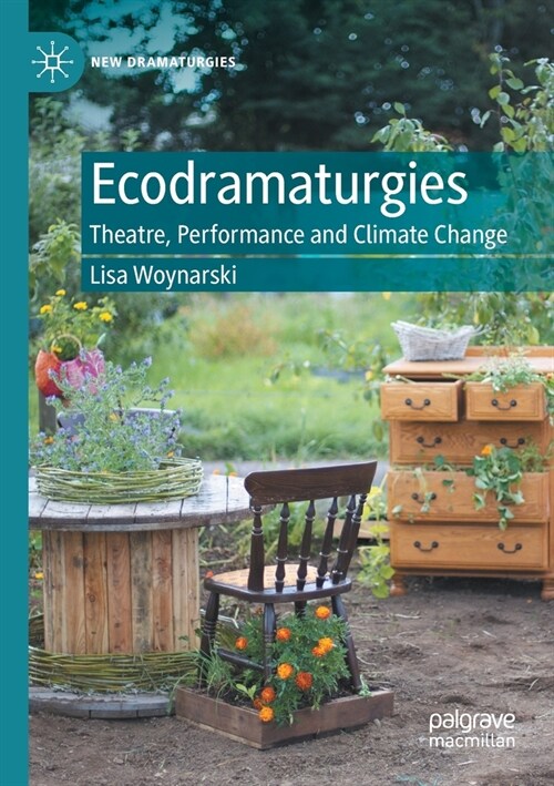 Ecodramaturgies: Theatre, Performance and Climate Change (Paperback)