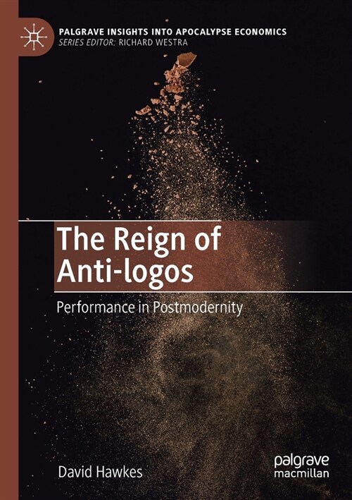 The Reign of Anti-logos: Performance in Postmodernity (Paperback)