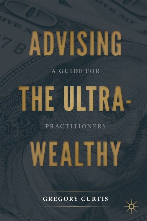 Advising the Ultra-Wealthy: A Guide for Practitioners (Paperback, 2020)