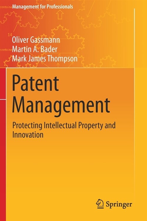 Patent Management: Protecting Intellectual Property and Innovation (Paperback)