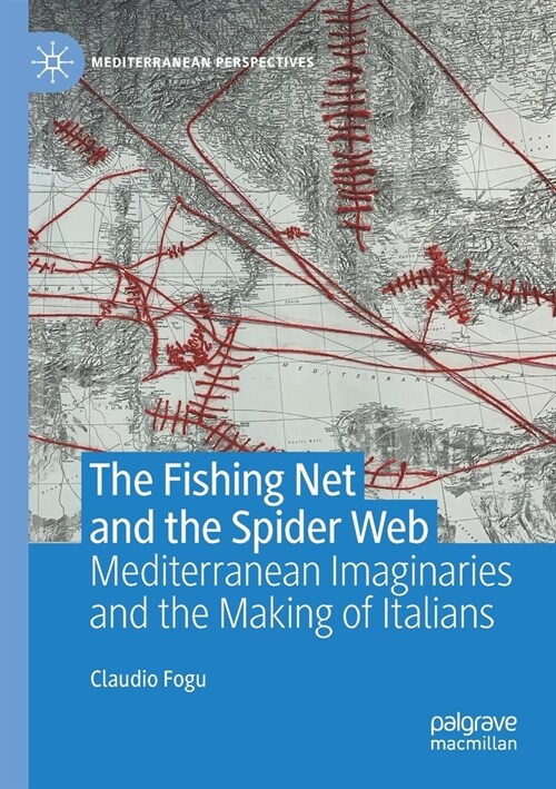 The Fishing Net and the Spider Web: Mediterranean Imaginaries and the Making of Italians (Paperback, 2020)