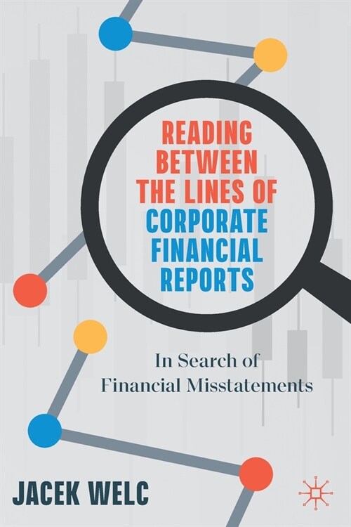 Reading Between the Lines of Corporate Financial Reports: In Search of Financial Misstatements (Paperback)