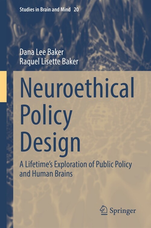 Neuroethical Policy Design: A Lifetimes Exploration of Public Policy and Human Brains (Hardcover, 2022)