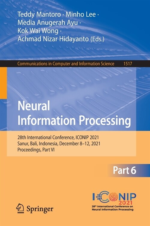 Neural Information Processing: 28th International Conference, ICONIP 2021, Sanur, Bali, Indonesia, December 8-12, 2021, Proceedings, Part VI (Paperback)