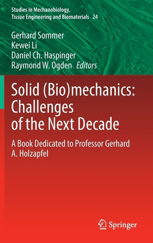 Solid (Bio)Mechanics: Challenges of the Next Decade: A Book Dedicated to Professor Gerhard A. Holzapfel (Hardcover, 2022)