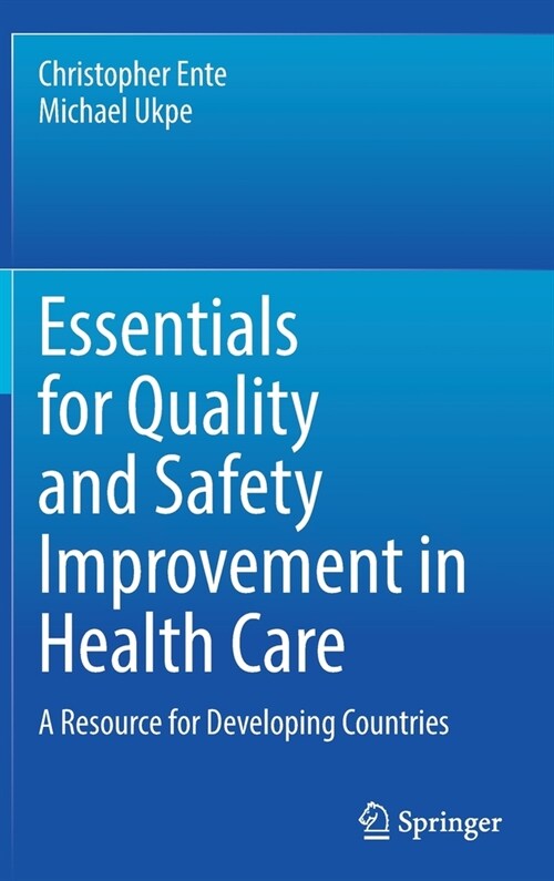 Essentials for Quality and Safety Improvement in Health Care: A Resource for Developing Countries (Hardcover)