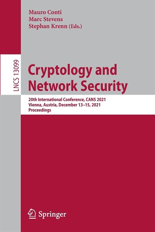 Cryptology and Network Security: 20th International Conference, CANS 2021, Vienna, Austria, December 13-15, 2021, Proceedings (Paperback)