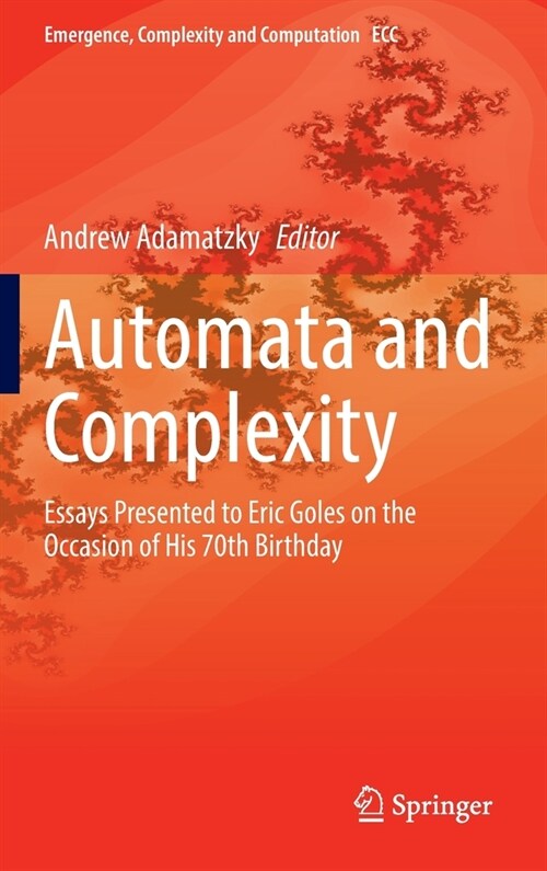 Automata and Complexity: Essays Presented to Eric Goles on the Occasion of His 70th Birthday (Hardcover)