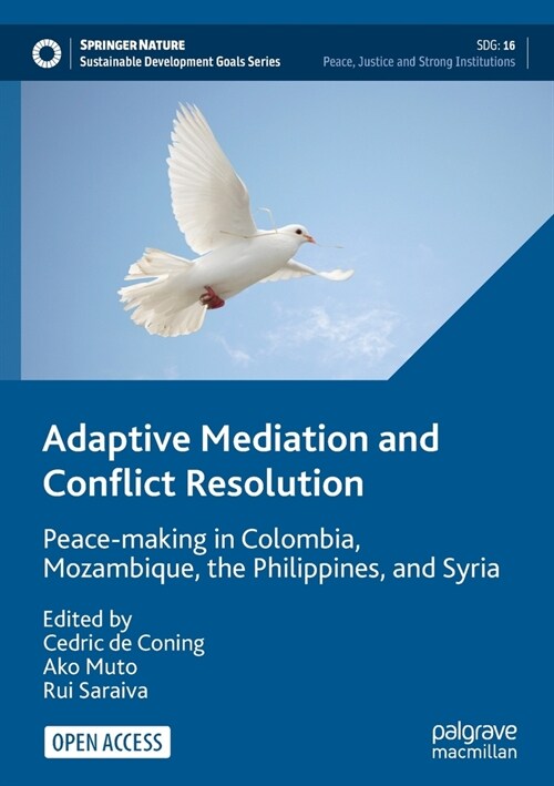 Adaptive Mediation and Conflict Resolution: Peace-making in Colombia, Mozambique, the Philippines, and Syria (Paperback)