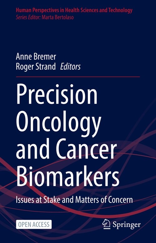 Precision Oncology and Cancer Biomarkers: Issues at Stake and Matters of Concern (Hardcover, 2022)