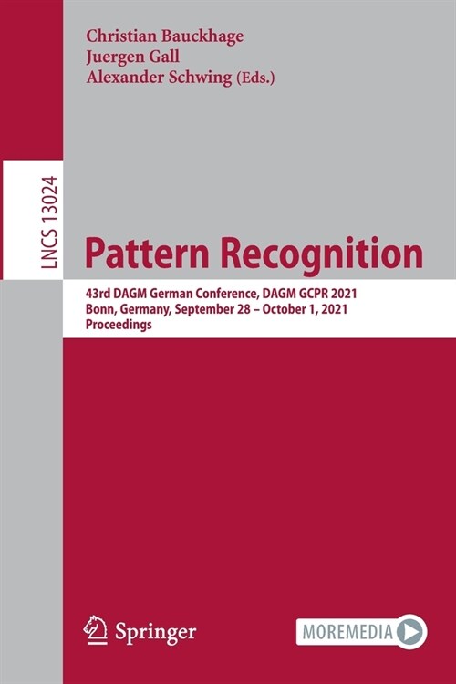 Pattern Recognition: 43rd DAGM German Conference, DAGM GCPR 2021, Bonn, Germany, September 28 - October 1, 2021, Proceedings (Paperback)