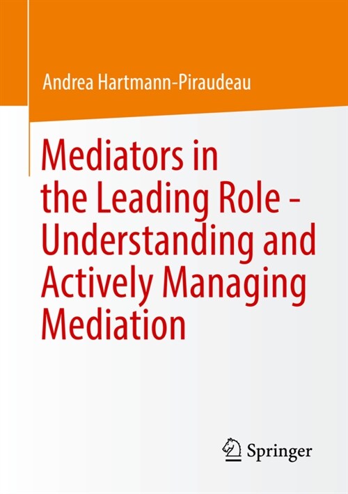 Mediators in the Leading Role - Understanding and Actively Managing Mediation (Paperback)