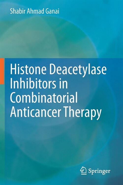 Histone Deacetylase Inhibitors in Combinatorial Anticancer Therapy (Paperback)