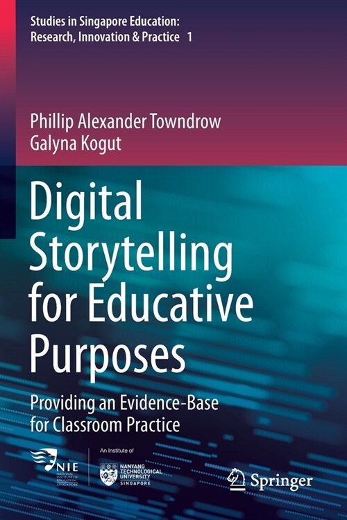 Digital Storytelling for Educative Purposes: Providing an Evidence-Base for Classroom Practice (Paperback)