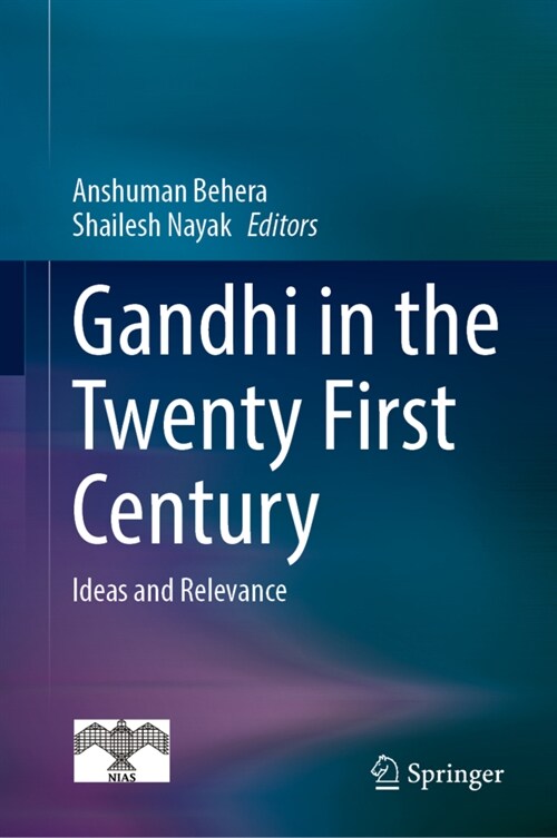Gandhi in the Twenty First Century: Ideas and Relevance (Hardcover, 2022)