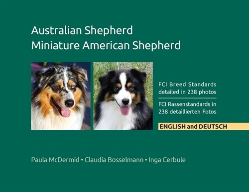 Australian Shepherd, Miniature American Shepherd: FCI Breed Standards detailed in 238 photos, English and Deutsch (Paperback)