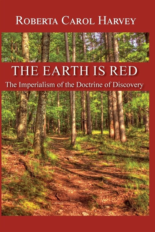 The Earth Is Red: The Imperialism of the Doctrine of Discovery (Paperback)