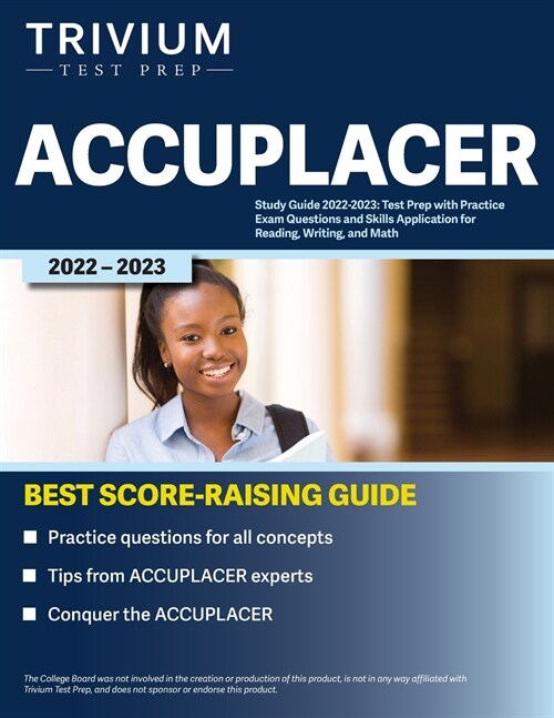 ACCUPLACER Study Guide 2022-2023: Test Prep with Practice Exam Questions and Skills Application for Reading, Writing, and Math (Paperback)