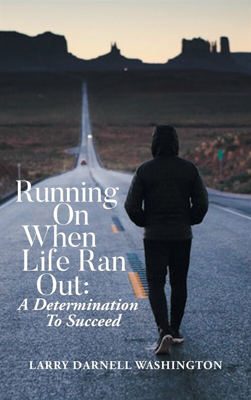 Running On When Life Ran Out: A Determination To Succeed (Hardcover)
