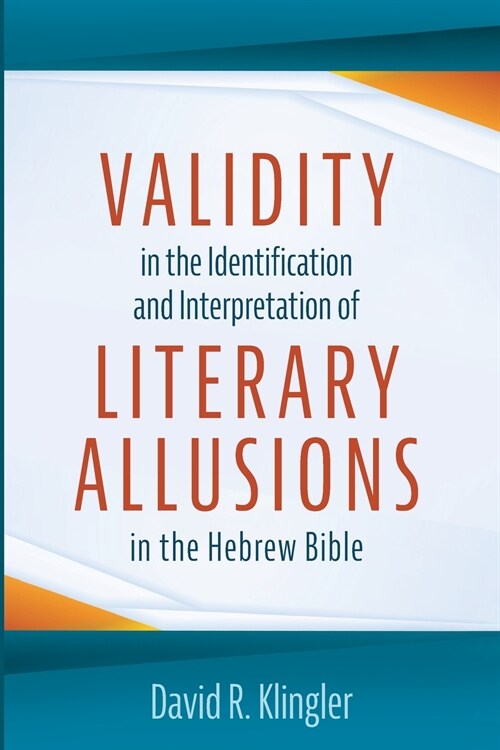 Validity in the Identification and Interpretation of Literary Allusions in the Hebrew Bible (Paperback)