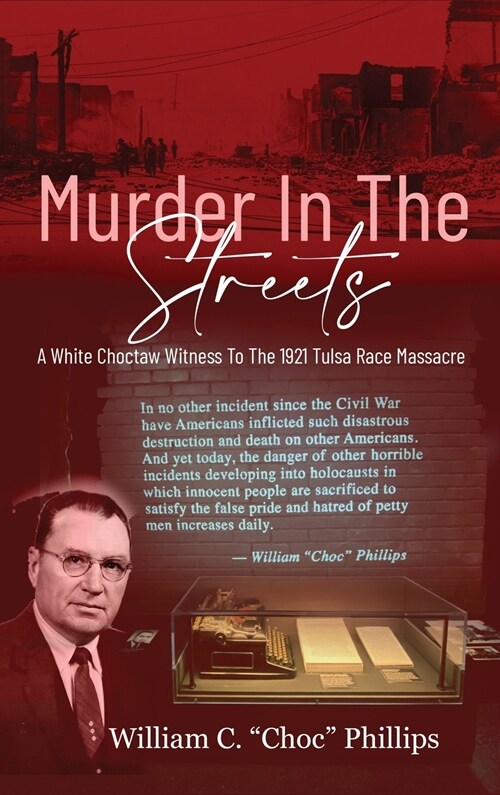 Murder In The Streets: A White Choctaw Witness To The 1921 Tulsa Race Massacre (Hardcover)