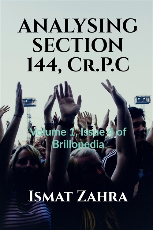ANALYSING SECTION 144, Cr.P.C: Volume 1, Issue 4 of Brillopedia (Paperback)