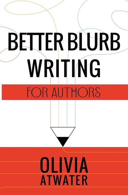 Better Blurb Writing for Authors (Paperback)