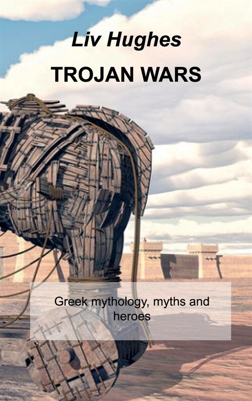 Trojan Wars: Greek mythology, myths and heroes (Hardcover)