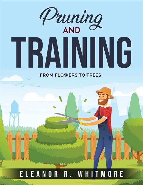 Pruning and Training: From Flowers to Trees (Paperback)