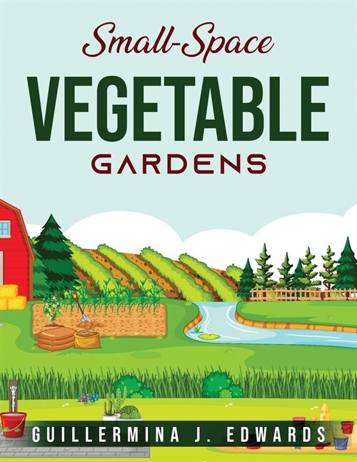 Small-Space Vegetable Gardens (Paperback)