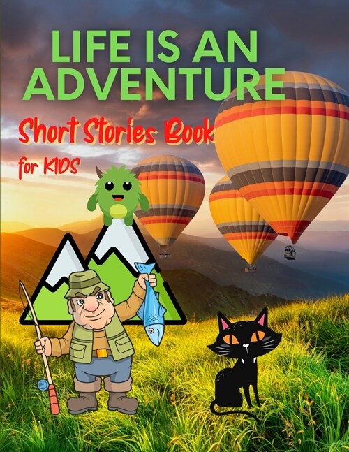Life is an ADVENTURE - Short Stories Book for Kids: Creative and educative Kids Storybook with short and captivating tales With beautiful images, each (Paperback)