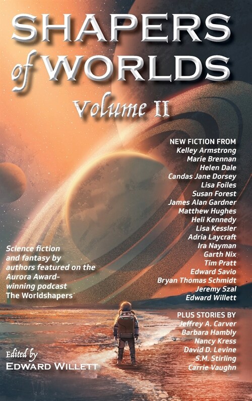 Shapers of Worlds Volume II: Science fiction and fantasy by authors featured on the Aurora Award-winning podcast The Worldshapers (Hardcover)