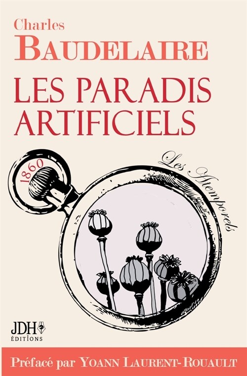 Les paradis artificiels: ?ition 2021 - Pr?ace et biographie par Yoann Laurent-Rouault (Paperback)