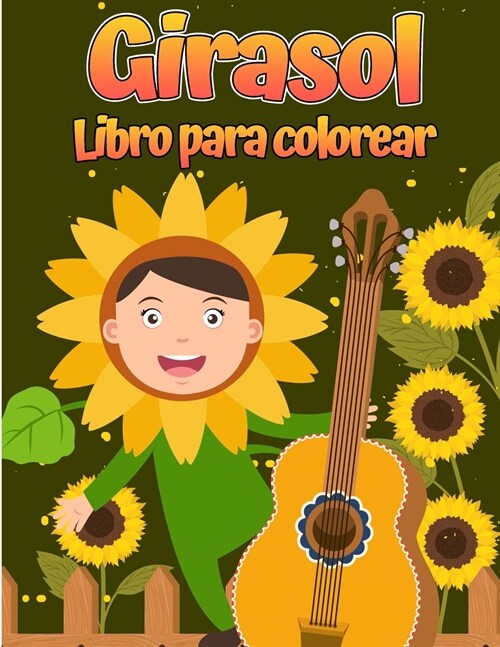 Libro para colorear girasol: Para ni?s de 4 a 8 a?s Dise?s simples y divertidos de flores reales para ni?s peque?s y ni?s. (Paperback)