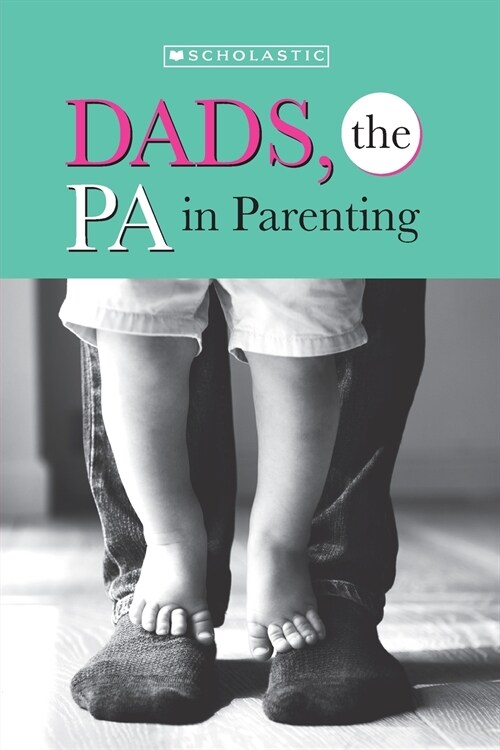 Dads, the PA in Parenting! (Paperback)